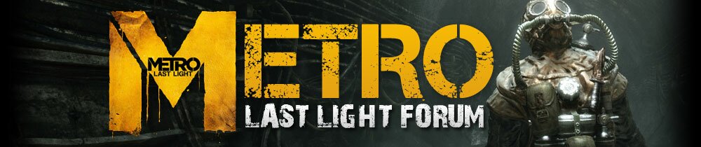 Metro: Last Light Forums